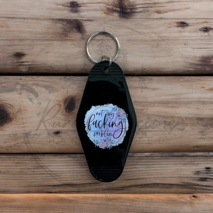 Not My F**king Problem Keychain