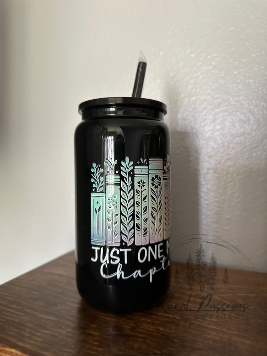 Just One More Chapter 16oz Glass